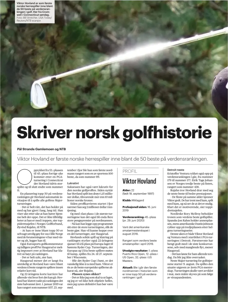  ?? Foto: Bill Streicher, USA Today/ Reuters/NTB scanpix ?? Viktor Hovland er som første norske herrespill­er inne blant de 50 beste på verdensran­kingen i golf. Her fra Cromwell i Connecticu­t søndag.