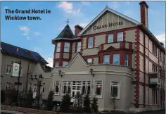  ??  ?? The Grand Hotel in Wicklow town.