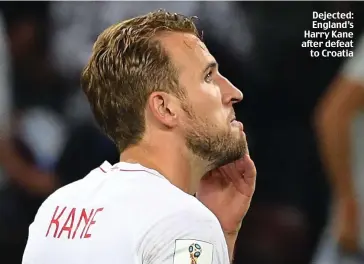  ??  ?? Dejected: England’s Harry Kane after defeat to Croatia