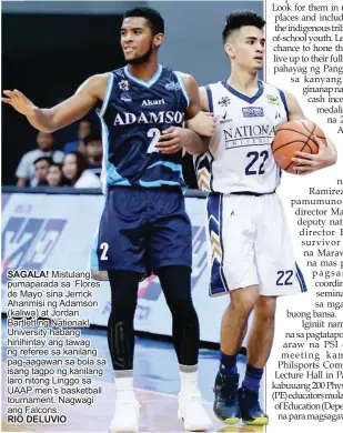  ?? RIO DELUVIO ?? SAGALA! Mistulang pumaparada sa ‘Flores de Mayo’ sina Jerrick Ahanmisi ng Adamson (kaliwa) at Jordan Bartlett ng Nationakl University habang hinihintay ang tawag ng referee sa kanilang pag-aagawan sa bola sa isang tagpo ng kanilang laro nitong Linggo...