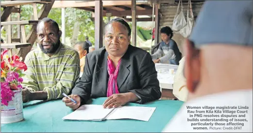  ?? Picture: Credit-DFAT ?? Women village magistrate Linda Rau from Kila Kila Village Court in PNG resolves disputes and builds understand­ing of issues, particular­ly those affecting women.