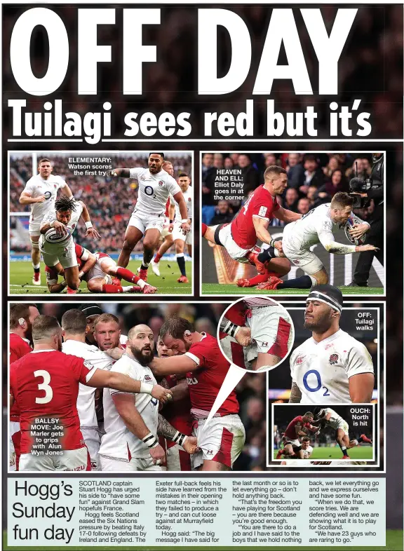  ??  ?? BALLSY MOVE: Joe Marler gets to grips with Alun Wyn Jones
ELEMENTARY: Watson scores the first try
HEAVEN AND ELL: Elliot Daly goes in at the corner
OFF: Tuilagi walks
OUCH: North is hit