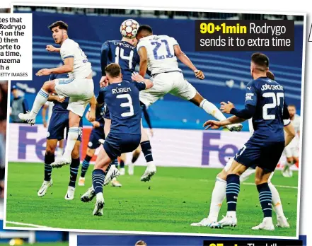  ?? GETTY IMAGES ?? Five minutes that sank City: Rodrygo makes it 1-1 on the night (left) then beats Laporte to force extra time, before Benzema wins it with a penalty 90+1min Rodrygo sends it to extra time