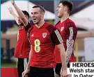 ?? ?? HEROES Welsh stars in Qatar