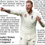  ?? AP ?? On-field leader: Stokes celebrates taking a wicket for England