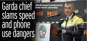  ?? ?? TALK Garda Commission­er Drew Harris yesterday