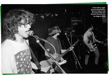  ??  ?? From left to right, Raymond McGinley, Norman Blake and bassist Gerard Love on stage in 1992