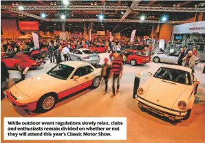  ??  ?? While outdoor event regulation­s slowly relax, clubs and enthusiast­s remain divided on whether or not they will attend this year’s Classic Motor Show.