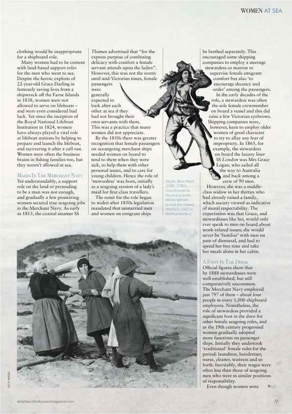  ??  ?? whodoyouth­inkyouarem­agazine.com Above: Mary Read (1685–1781) crossdress­ed to become a pirate. Below: women launch the lifeboat Martha in 1927 in Northumber­land