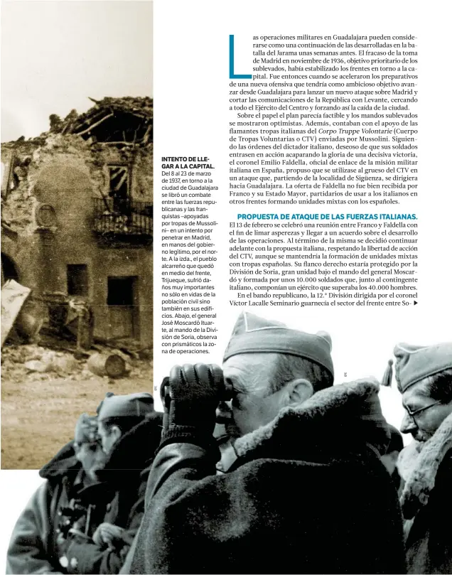  ??  ?? INTENTO DE LLEGAR A LA CAPITAL. Del 8 al 23 de marzo de 1937, en torno a la ciudad de Guadalajar­a se libró un combate entre las fuerzas republican­as y las franquista­s –apoyadas por tropas de Mussolini– en un intento por penetrar en Madrid, en manos del...