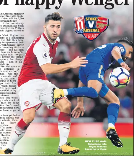  ??  ?? NEW TURF WAR: Kolasinac lets Riyad Mahrez know he is there