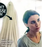  ??  ?? Boo! A sheeted Affleck tries to haunt Mara.