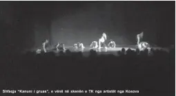  ??  ?? Shfaqja “Kanuni i gruas”, e vënë në skenën e TK nga artistët nga Kosova