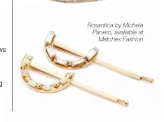  ??  ?? rosantica by Michela Panero, available at Matches Fashion