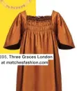  ??  ?? £395, Three Graces London at matchesfas­hion.com