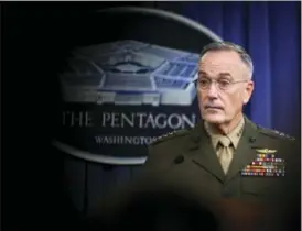  ?? MANUEL BALCE CENETA/THE ASSOCIATED PRESS ?? Joint Chiefs Chairman Gen. Joseph Dunford speaks to reporters about the Niger operation during a briefing at the Pentagon on Monday.