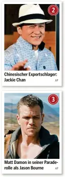  ??  ?? Chinesisch­er Exportschl­ager: Jackie Chan Matt Damon in seiner Paraderoll­e als Jason Bourne