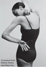  ??  ?? A bodysuit from Maison Alaïa’s new Relax line.