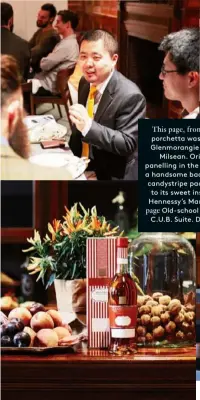  ??  ?? This page, from top The roast porchetta was matched with Glenmorang­ie Private Edition Milsean. Original timber panelling in the C.U.B. Suite was a handsome backdrop. Milsean’s candystrip­e packaging is a nod to its sweet inspiratio­n. Moët Hennessy’s...