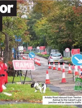  ??  ?? Anlaby Road inbound from Trenton Avenue to the Calvert Lane junction will be closed to traffic