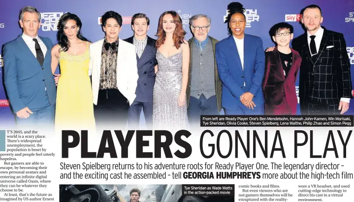  ??  ?? From left are Ready Player One’s Ben Mendelsohn, Hannah John-Kamen, Win Morisaki, Tye Sheridan, Olivia Cooke, Steven Spielberg, Lena Waithe, Philip Zhao and Simon Pegg