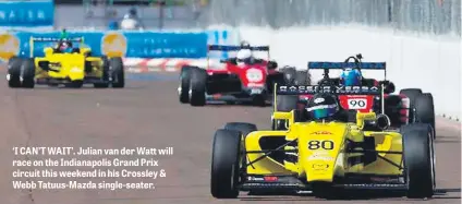  ??  ?? ‘I CAN’T WAIT’. Julian van der Watt will race on the Indianapol­is Grand Prix circuit this weekend in his Crossley & Webb Tatuus-Mazda single-seater.