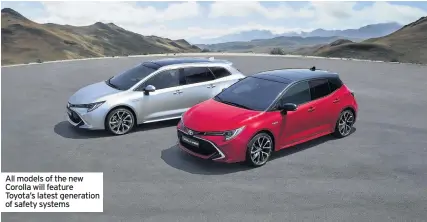  ??  ?? All models of the new Corolla will feature Toyota’s latest generation of safety systems
