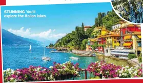  ??  ?? STUNNING You’ll explore the Italian lakes