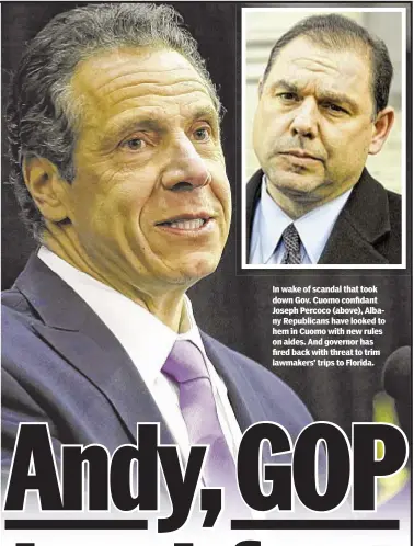  ??  ?? In wake of scandal that took down Gov. Cuomo confidant Joseph Percoco (above), Albany Republican­s have looked to hem in Cuomo with new rules on aides. And governor has fired back with threat to trim lawmakers’ trips to Florida.