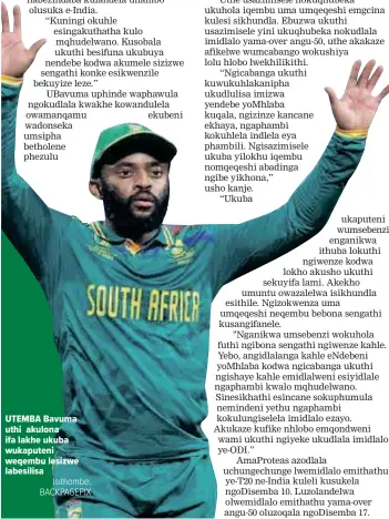  ?? Isithombe: BACKPAGEPI­X ?? UTEMBA Bavuma uthi akulona ifa lakhe ukuba wukaputeni weqembu lesizwe labesilisa