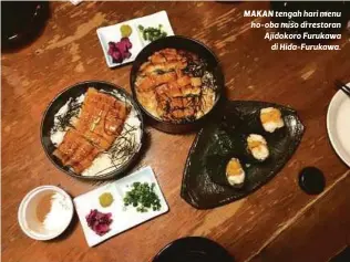  ??  ?? MAKAN tengah hari menu ho-oba miso di restoran Ajidokoro Furukawa
di Hida-Furukawa.