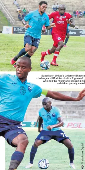  ?? ?? SuperSport United’s Onismor Bhasera challenges NRB striker Justice Figuareido, who had the misfortune of seeing his well-taken penalty saved