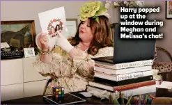  ??  ?? Harry popped up at the window during Meghan and Melissa’s chat!