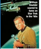  ?? ?? William Shatner soared to fame on Star Trek in the ’60s