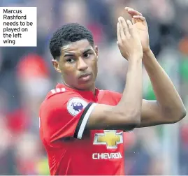  ??  ?? Marcus Rashford needs to be played on the left wing