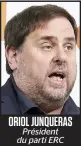  ??  ?? ORIOL JUNQUERAS Président du parti ERC