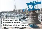  ??  ?? Jersey Maritime Museum is next to St Helier’s visitors’ marina