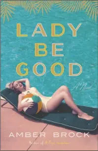  ?? The Associated Press ?? LENS OF LOVE: “Lady Be Good,” a novel by Amber Brock.