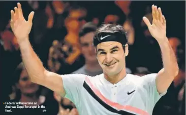  ?? AFP ?? Federer will now take on Andreas Seppi for a spot in the final.