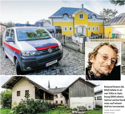  ?? BILDER: SN/APA, ROBERT RATZER, POLIZEI ?? Roland Krenn (kl. Bild) lebte in einer Villa in Salzburg (Bild oben). Seine Leiche fand man auf einem Hof im Innviertel.