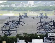  ?? (AP/Hiro Komae) ?? U.S. MV-22B Osprey transport aircraft are parked at the U.S. Marine Corps Air Station Futenma in Ginowan, south of Okinawa, southern Japan, in September 2023.