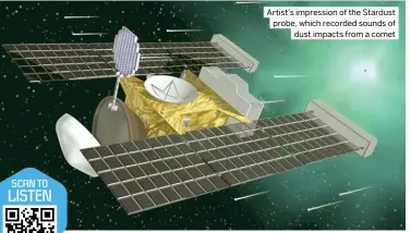  ?? ?? Artist’s impression of the Stardust probe, which recorded sounds of dust impacts from a comet