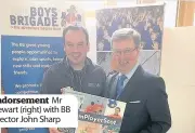  ??  ?? Endorsemen­t Mr Stewart (right) with BB director John Sharp
