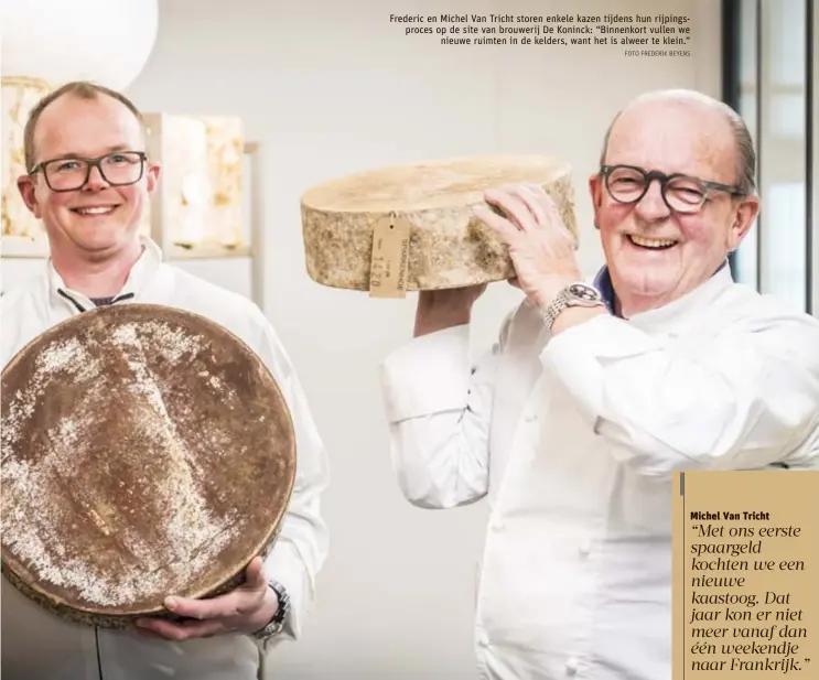  ?? FOTO FREDERIK BEYENS ?? Frederic en Michel Van Tricht storen enkele kazen tijdens hun rijpingspr­oces op de site van brouwerij De Koninck: “Binnenkort vullen we nieuwe ruimten in de kelders, want het is alweer te klein.”