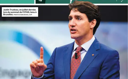  ?? PHOTO D’ARCHIVES, AFP ?? Justin Trudeau, en juillet dernier, lors du sommet de l’OTAN, tenu à Bruxelles.