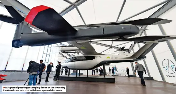  ?? ?? A Supernal passenger carrying drone at the Coventry Air-One drone hub trial which was opened this week