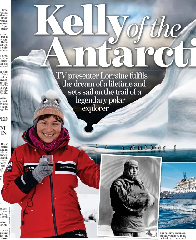  ??  ?? SALUTING HER HERO: Lorraine raises a glass to the memory of Ernest Shackleton, pictured above in 1909