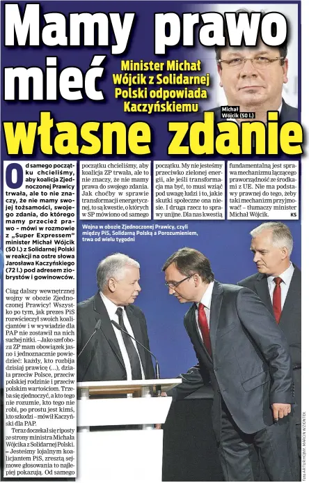  ??  ?? Wojna w obozie Zjednoczon­ej Prawicy, czyli między PIS, Solidarną Polską a Porozumien­iem, trwa od wielu tygodni
Michał Wójcik (50 l.)