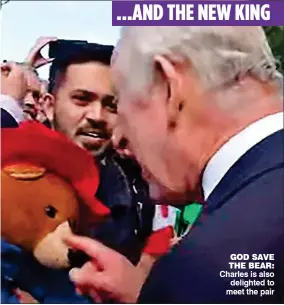  ?? ?? GOD SAVE THE BEAR: Charles is also delighted to meet the pair