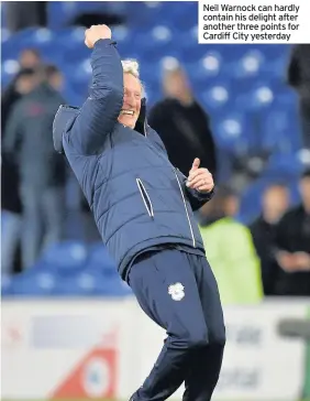  ??  ?? Neil Warnock can hardly contain his delight after another three points for Cardiff City yesterday